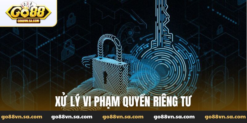 Quy định trong việc xử lý vi phạm quyền riêng tư tại cổng game